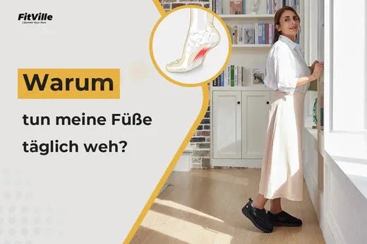 Warum tun meine Füße jeden Tag weh? - FitVilleDE