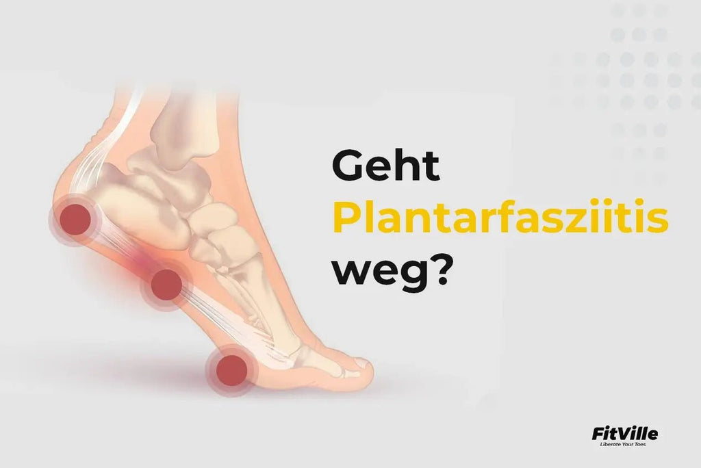 Geht Plantarfasziitis weg? - FitVilleDE